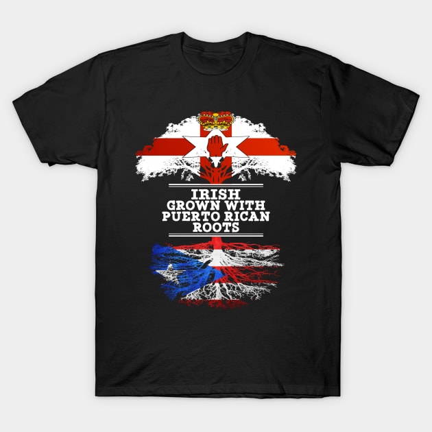 Northern Irish Grown With Puerto Rican Roots - Gift for Puerto Rican With Roots From Puerto Rico T-Shirt by Country Flags